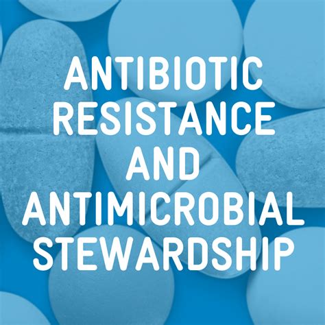 Antibiotic Resistance and Stewardship
