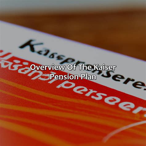 Kaiser Pension Overview