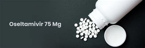 Oseltamivir 75mg Benefits
