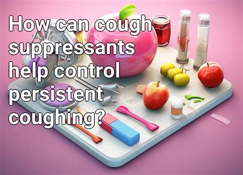 Practical Tips for Using Cough Suppressants