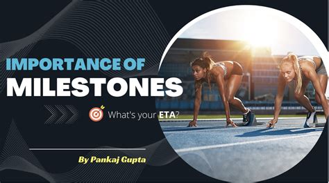 The Importance of Milestones