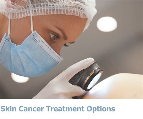 Understanding Skin Cancer Treatment Options