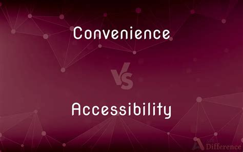 Accessibility and convenience