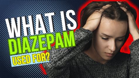 Diazepam Benefits and Risks