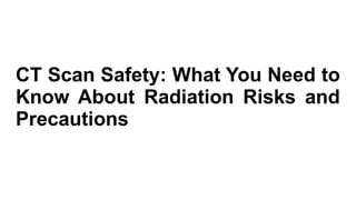 CT Scanner Safety Precautions