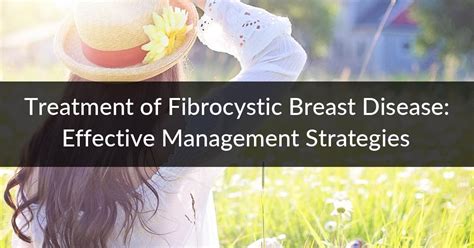 fibrocystic treatment overview