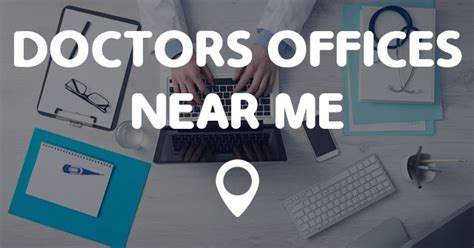 find doctor office near me