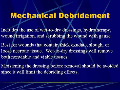 Mechanical debridement