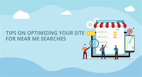 Optimizing Your Business for Near Me Searches