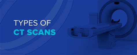 Types of CT scans